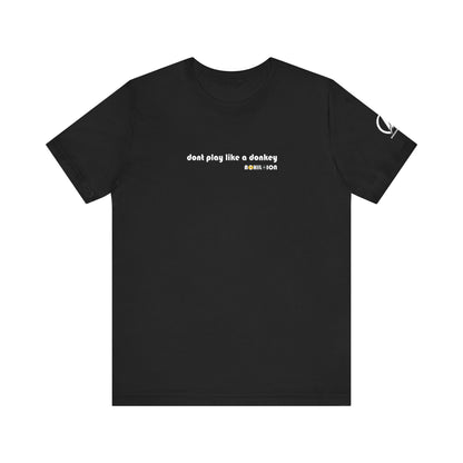 dont play like a donkey basic tee